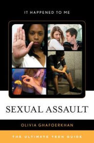 Title: Sexual Assault: The Ultimate Teen Guide, Author: Olivia Ghafoerkhan
