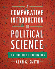 Title: A Comparative Introduction to Political Science: Contention and Cooperation, Author: Alan G. Smith Central Connecticut State University