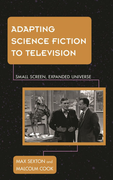 Adapting Science Fiction to Television: Small Screen, Expanded Universe