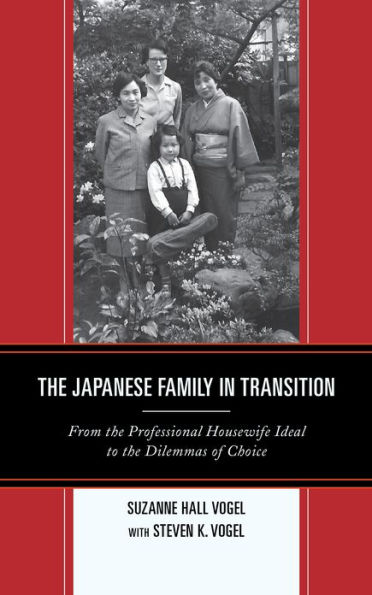 the Japanese Family Transition: From Professional Housewife Ideal to Dilemmas of Choice