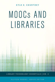 Title: MOOCs and Libraries, Author: Kyle K. Courtney