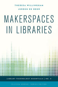 Title: Makerspaces in Libraries, Author: Theresa Willingham