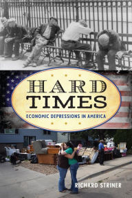 Title: Hard Times: Economic Depressions in America, Author: Richard Striner