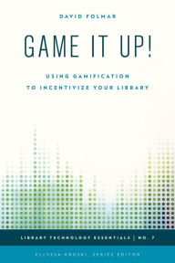 Title: Game It Up!: Using Gamification to Incentivize Your Library, Author: David Folmar Communications and Engage