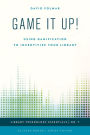 Game It Up!: Using Gamification to Incentivize Your Library
