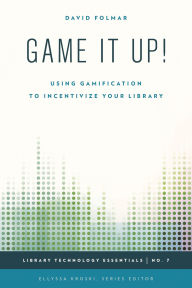 Title: Game It Up!: Using Gamification to Incentivize Your Library, Author: David Folmar Communications and Engage