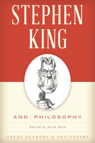Title: Stephen King and Philosophy, Author: Jacob M. Held