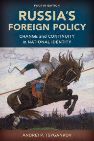 Title: Russia's Foreign Policy: Change and Continuity in National Identity / Edition 4, Author: Andrei P. Tsygankov