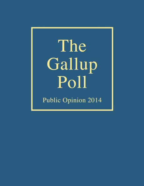 The Gallup Poll: Public Opinion 2014