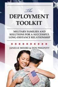 Title: The Deployment Toolkit: Military Families and Solutions for a Successful Long-Distance Relationship, Author: Janelle B. Moore