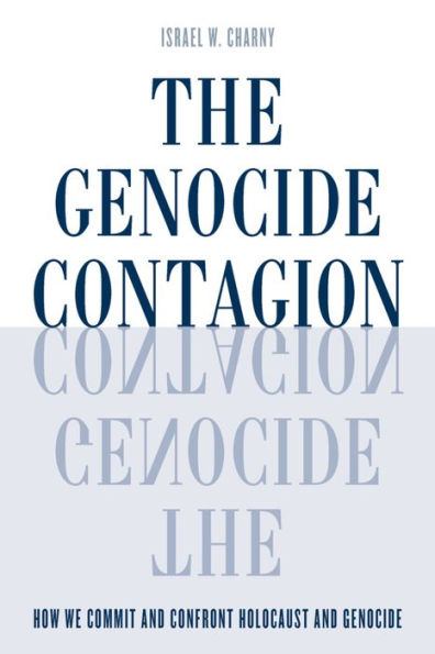 The Genocide Contagion: How We Commit and Confront Holocaust