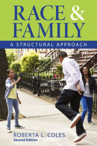 Title: Race and Family: A Structural Approach, Author: Roberta L. Coles