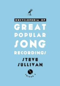 Title: Encyclopedia of Great Popular Song Recordings, Author: Steve Sullivan