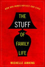 The Stuff of Family Life: How Our Homes Reflect Our Lives