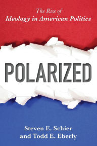Title: Polarized: The Rise of Ideology in American Politics, Author: Steven E. Schier