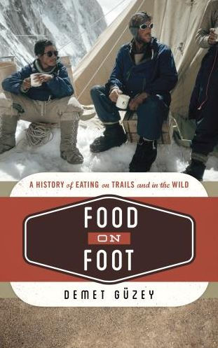 Food on Foot: A History of Eating on Trails and in the Wild