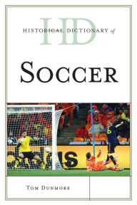 Title: Historical Dictionary of Soccer, Author: Tom Dunmore