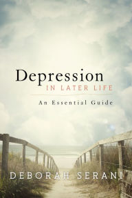 Title: Depression in Later Life: An Essential Guide, Author: Deborah Serani