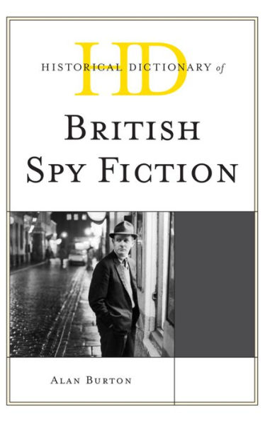 Historical Dictionary of British Spy Fiction