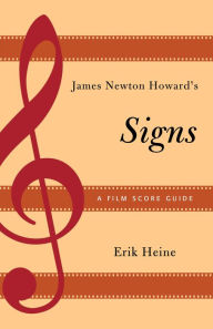 Title: James Newton Howard's Signs: A Film Score Guide, Author: Erik Heine Oklahoma City University