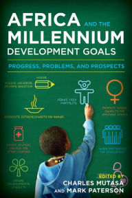 Title: Africa and the Millennium Development Goals: Progress, Problems, and Prospects, Author: Charles Mutasa