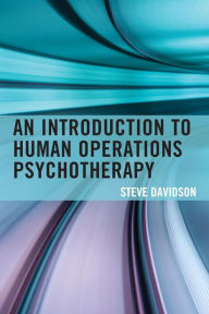 Title: An Introduction to Human Operations Psychotherapy, Author: Steve Davidson PhD