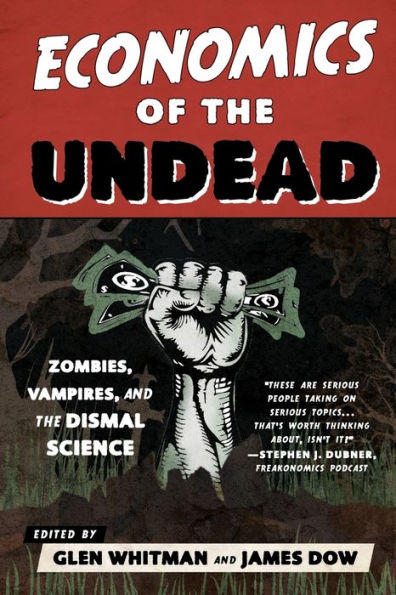 Economics of the Undead: Zombies, Vampires, and the Dismal Science