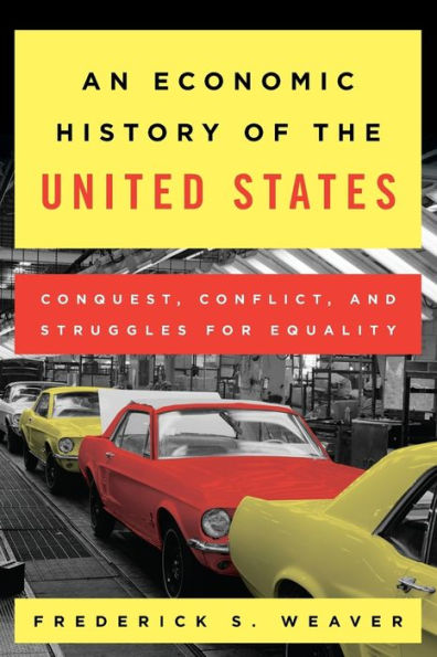 An Economic History of the United States: Conquest, Conflict, and Struggles for Equality