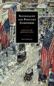 Title: Nationalist and Populist Composers: Voices of the American People, Author: Steve Schwartz