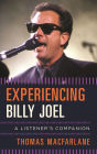 Experiencing Billy Joel: A Listener's Companion