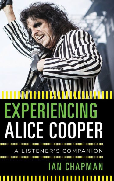 Experiencing Alice Cooper: A Listener's Companion