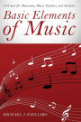 Basic Elements of Music: A Primer for Musicians, Music Teachers, and Students