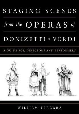 Staging Scenes from the Operas of Donizetti and Verdi: A Guide for Directors and Performers