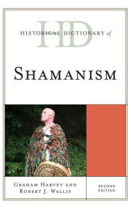 Title: Historical Dictionary of Shamanism, Author: Graham Harvey