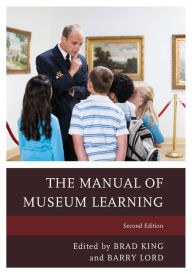 Free downloadable pdf ebooks The Manual of Museum Learning 9781442258488  by Brad King