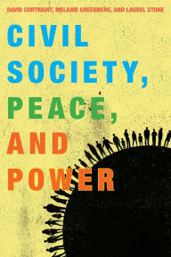 Title: Civil Society, Peace, and Power, Author: David Cortright