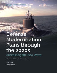 Title: Defense Modernization Plans through the 2020s: Addressing the Bow Wave, Author: Todd Harrison