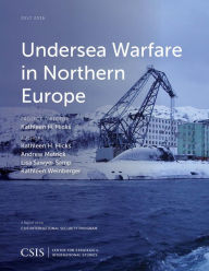 Title: Undersea Warfare in Northern Europe, Author: Kathleen H. Hicks