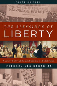 Title: The Blessings of Liberty: A Concise History of the Constitution of the United States / Edition 3, Author: Michael Benedict