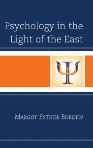 Title: Psychology in the Light of the East, Author: Margot Esther Borden