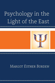 Title: Psychology in the Light of the East, Author: Margot Esther Borden