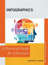 Title: Infographics: A Practical Guide for Librarians, Author: Beverley E. Crane