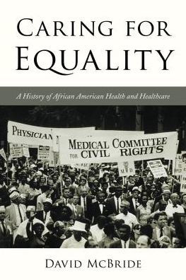 Caring for Equality: A History of African American Health and Healthcare