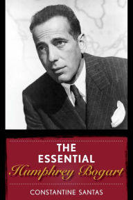 Title: The Essential Humphrey Bogart, Author: Constantine Santas