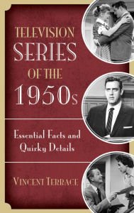 Title: Television Series of the 1950s: Essential Facts and Quirky Details, Author: Vincent Terrace