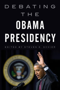 Title: Debating the Obama Presidency, Author: Steven E. Schier Carleton College