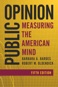 Title: Public Opinion: Measuring the American Mind, Author: Barbara A. Bardes University of Cincinnati