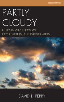 Partly Cloudy: Ethics War, Espionage, Covert Action, and Interrogation
