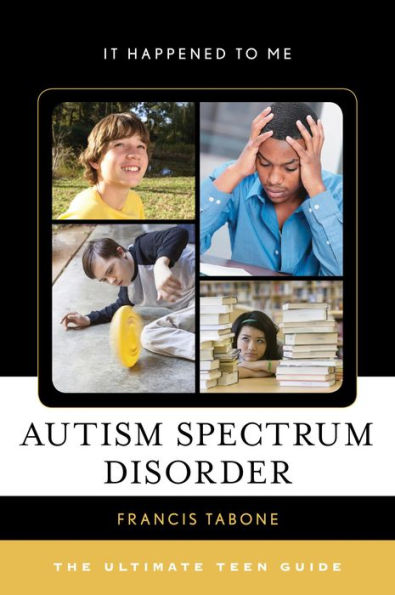 Autism Spectrum Disorder: The Ultimate Teen Guide