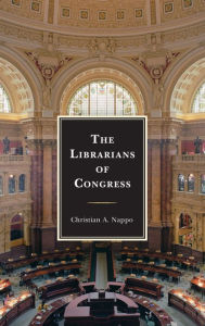 Title: The Librarians of Congress, Author: Christian A. Nappo